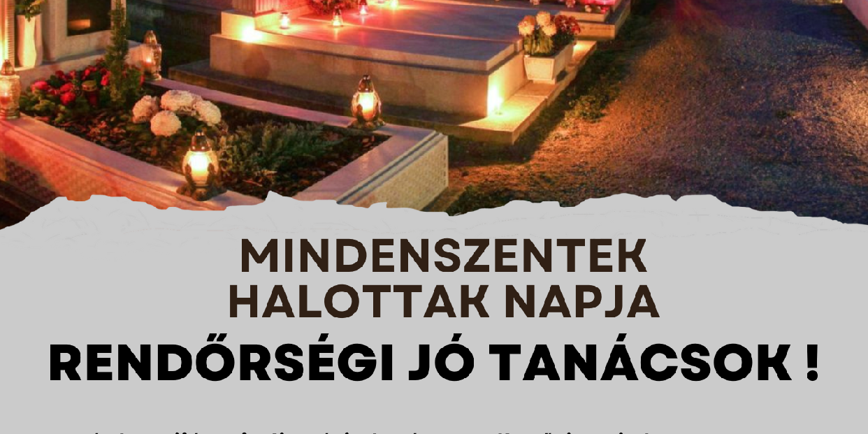 Rendőrségi tanácsok mindenszentek és halottak napja alkalmából – figyeljünk értékeinkre és biztonságunkra