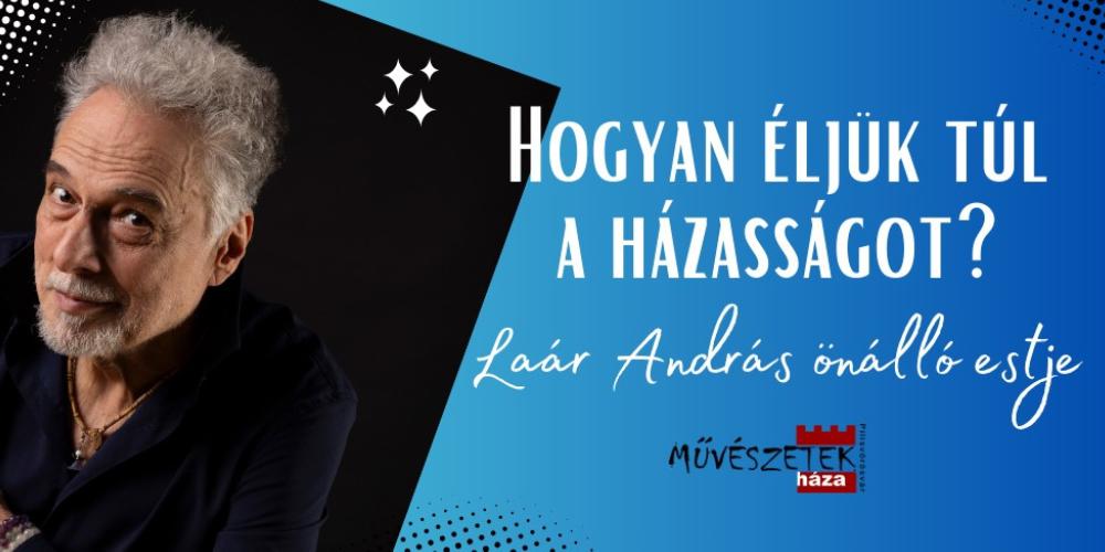 Laár András: Hogyan éljük túl a házasságot?