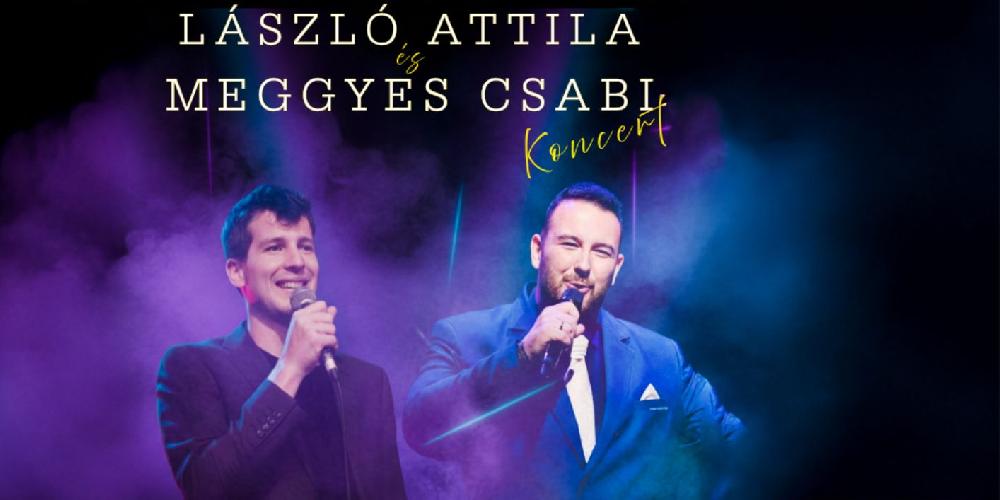 LÁSZLÓ ATTILA & MEGGYES CSABI KONCERT
