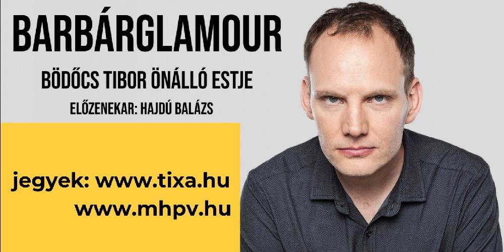 Bödőcs Tibor Pilisvörösváron – Barbárglamour – stand up est-MINDEN JEGY ELKELT!