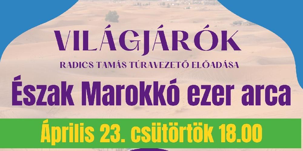 Világjárók: Észak Marokkó ezer arca
